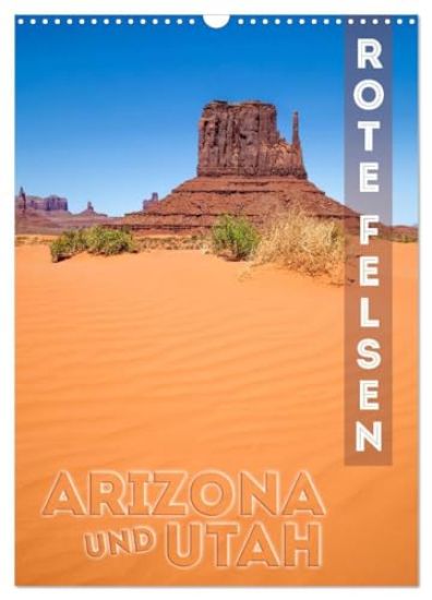 ARIZONA UND UTAH Rote Felsen (Wandkalender 2026 DIN A3 hoch), CALVENDO Monatskalender