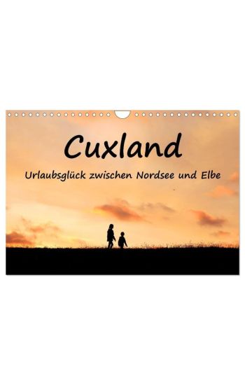 Cuxland, Urlaubsglück zwischen Nordsee und Elbe (Wandkalender 2026 DIN A4 quer), CALVENDO Monatskalender