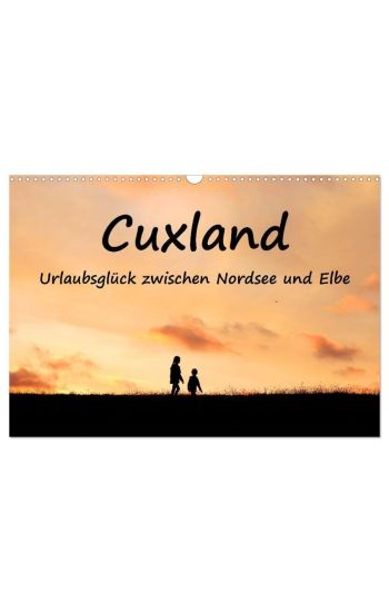 Cuxland, Urlaubsglück zwischen Nordsee und Elbe (Wandkalender 2026 DIN A3 quer), CALVENDO Monatskalender