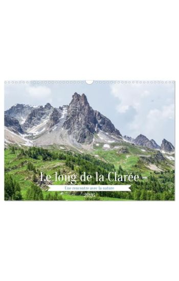 Le long de la Clarée, une rencontre avec la nature (Calendrier mural 2026 DIN A3 vertical), CALVENDO calendrier mensuel