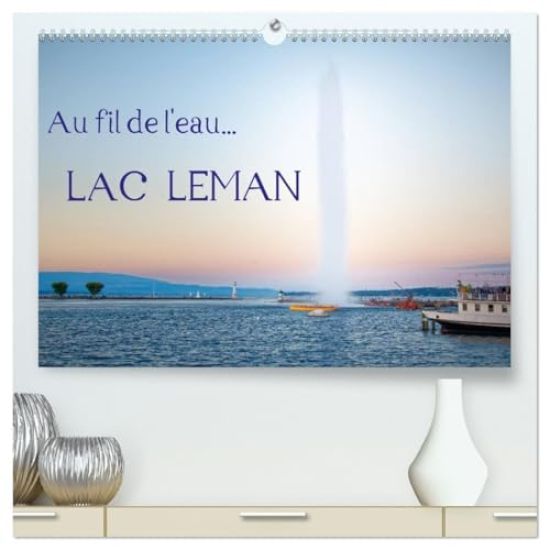 Au fil de l'eau... LAC LEMAN  (Calendrier mural 2026 DIN A2 vertical) calendrier de bureau
