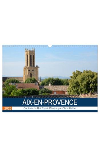 Aix-en-Provence: Capitale du Roi René (Calendrier mural 2026 DIN A3 vertical), CALVENDO calendrier mensuel
