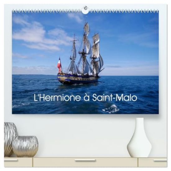 L'Hermione à Saint-Malo  (Calendrier mural 2026 DIN A2 vertical) calendrier de bureau