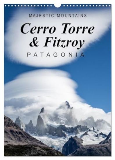 Majestic Mountains Cerro Torre & Fitzroy Patagonia / UK-Version (Wall Calendar 2026 DIN A3 portrait), CALVENDO 12 Month Wall Calendar