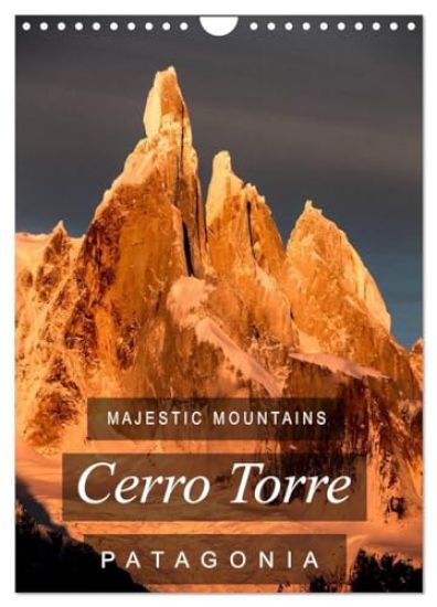 Majestic Mountains of Patagonia: Cerro Torre / UK-Version (Wall Calendar 2026 DIN A4 portrait), CALVENDO 12 Month Wall Calendar