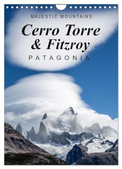 Majestic Mountains Cerro Torre & Fitzroy Patagonia / UK-Version (Wall Calendar 2026 DIN A4 portrait), CALVENDO 12 Month Wall Calendar