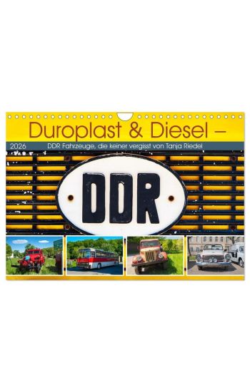 Duroplast & Diesel - DDR Fahrzeuge die keiner vergisst von Tanja Riedel (Wandkalender 2026 DIN A4 quer), CALVENDO Monatskalender