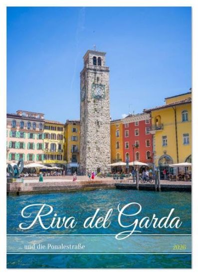 Riva del Garda ... und die Ponalestraße (Wandkalender 2026 DIN A3 hoch), CALVENDO Monatskalender