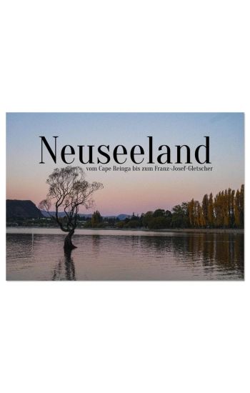 Neuseeland - vom Cape Reinga bis zum Franz-Josef-Gletscher (Wandkalender 2026 DIN A3 quer), CALVENDO Monatskalender