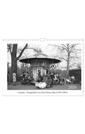 Leipzig : Fotografien von Karl Heinz Mai (1920-1964) (Wandkalender 2026 DIN A4 quer), CALVENDO Monatskalender