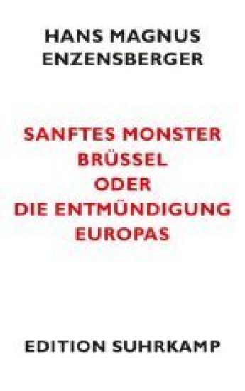 Sanftes Monster Brussel oder Die Entmundigung Europas