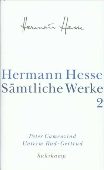 Peter Camenzind. Unterm Rad. Gertrud