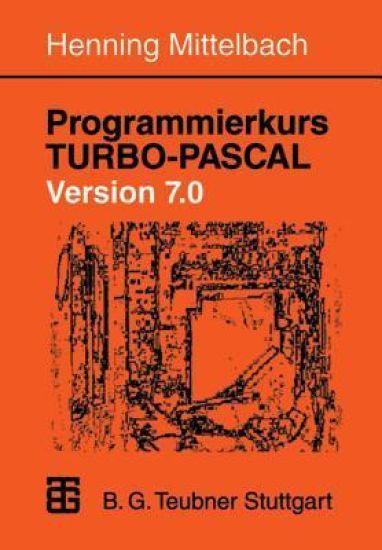 Programmierkurs TURBO-PASCAL Version 7.0