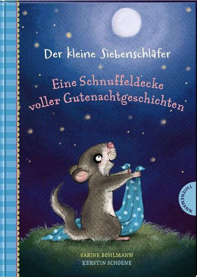 Der kleine Siebenschläfer: Eine Schnuffeldecke voller Gutenachtgeschichten