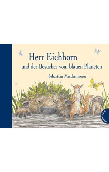 Herr Eichhorn und der Besucher vom blauen Planeten