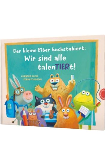 Der kleine Biber buchstabiert: Wir sind alle talenTIERt!