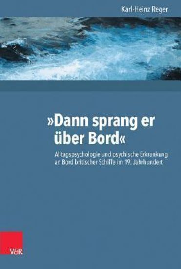 Dann Sprang Er Uber Bord: Alltagspsychologie Und Psychische Erkrankung an Bord Britischer Schiffe Im 19. Jahrhundert