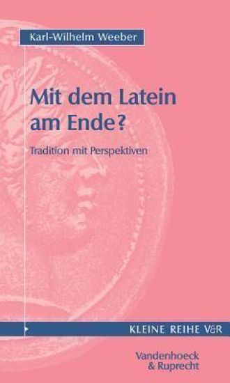 Mit Dem Latein Am Ende?: Tradition Mit Perspektiven
