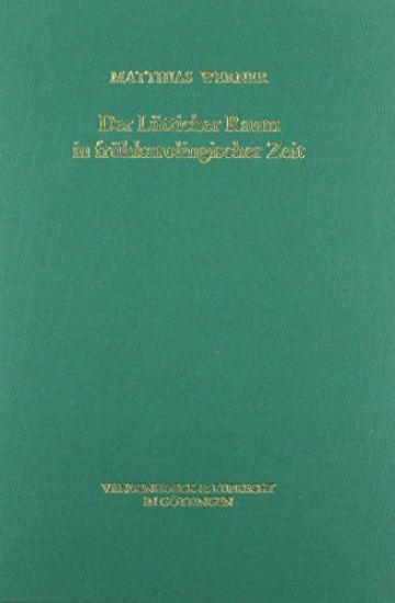 Der Lutticher Raum in Fruhkarolingischer Zeit: Untersuchungen Zur Geschichte Einer Karolingischen Stammlandschaft