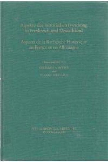Aspekte Der Historischen Forschung in Frankreich Und Deutschland / Aspects de la Recherche Historique En France Et En Allemagne: Schwerpunkte Und Meth