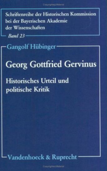 Georg Gottfried Gervinus: Historisches Urteil Und Politische Kritik