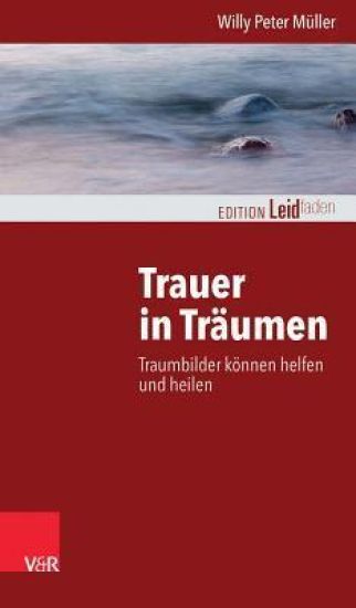 Trauer in Traumen: Traumbilder Konnen Helfen Und Heilen