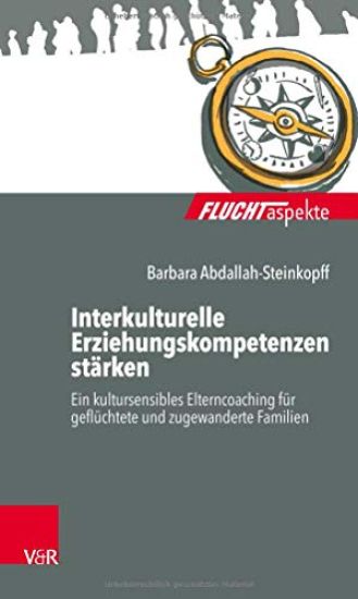 Interkulturelle Erziehungskompetenzen Starken: Ein Kultursensibles Elterncoaching Fur Gefluchtete Und Zugewanderte Familien