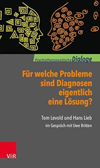 Fur Welche Probleme Sind Diagnosen Eigentlich Eine Losung?: Tom Levold Und Hans Lieb Im Gesprach Mit Uwe Britten