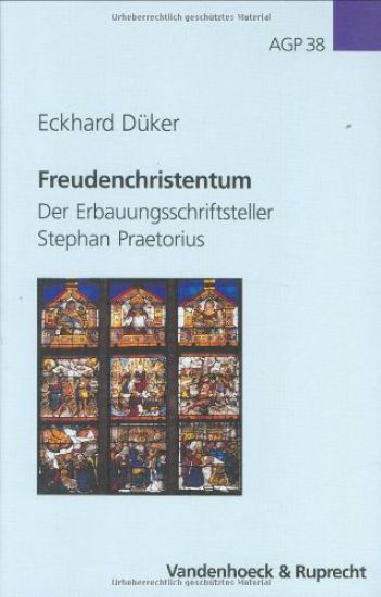 Freudenchristentum: Der Erbauungsschriftsteller Stephan Praetorius