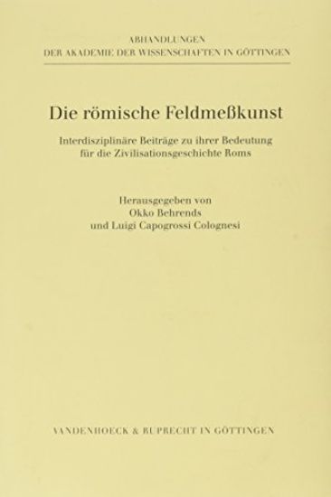 Die Romische Feldmesskunst: Interdisziplinare Beitrage Zu Ihrer Bedeutung F R Die Zivilisationsgeschichte ROMs