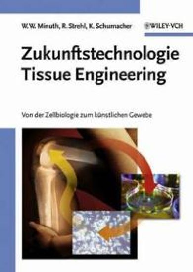 Zukunftstechnologie Tissue Engineering: Von der Zellbiologie zum künstliche