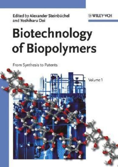 Biotechnology of Biopolymers: From Synthesis to Patents, 2 Volumes