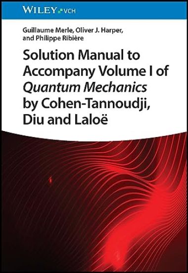 Solution Manual to Accompany Volume I of Quantum Mechanics by Cohen-Tannoudji, Diu and Laloë