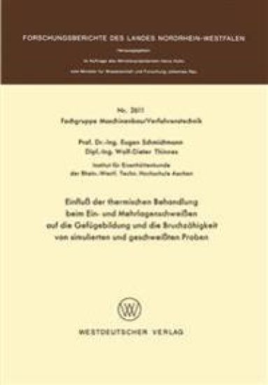 Einfluß der thermischen Behandlung beim Ein- und Mehrlagenschweißen auf die Gefügebildung und die Bruchzähigkeit von simulierten und geschweißten Proben
