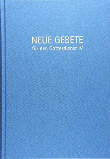 Neue Gebete für den Gottesdienst IV