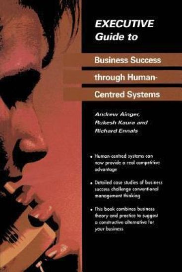 Executive Guide to Business Success through Human-Centred Systems