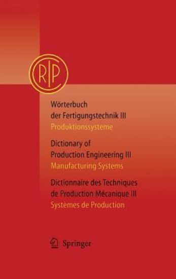 Wörterbuch der Fertigungstechnik Bd. 3 / Dictionary of Production Engineering Vol. 3 / Dictionnaire des Techniques de Production Mécanique Vol. 3