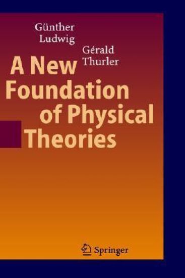 A New Foundation of Physical Theories