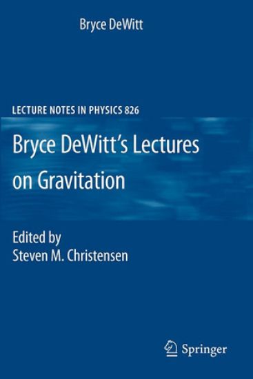 Bryce DeWitt's Lectures on Gravitation