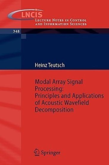 Modal Array Signal Processing: Principles and Applications of Acoustic Wavefield Decomposition