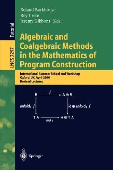 Algebraic and Coalgebraic Methods in the Mathematics of Program Construction