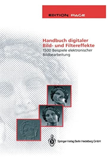 Handbuch Digitaler Bild- Und Filtereffekte: 1500 Beispiele Elektronischer Bildbearbeitung