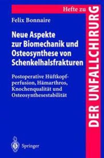 Neue Aspekte zur Biomechanik und Osteosynthese von Schenkelhalsfrakturen