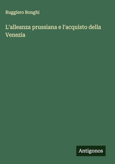 L'alleanza prussiana e l'acquisto della Venezia