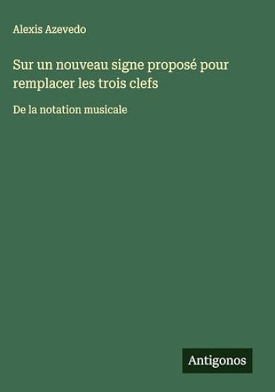 Sur un nouveau signe proposé pour remplacer les trois clefs