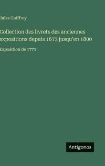 Collection des livrets des anciennes expositions depuis 1673 jusqu'en 1800: Exposition de 1771