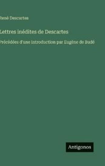 Lettres inédites de Descartes
