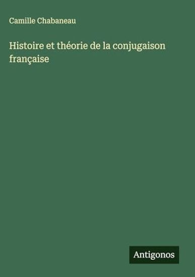 Histoire et théorie de la conjugaison française