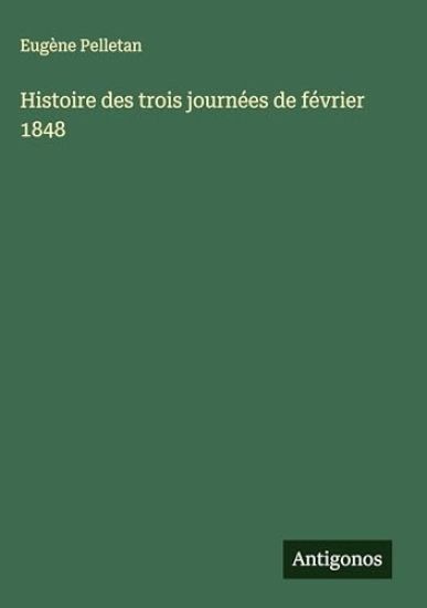 Histoire des trois journées de février 1848
