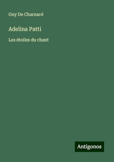 Adelina Patti: Les étoiles du chant